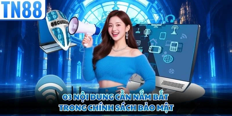 03 nội dung cần nắm bắt trong chính sách bảo mật