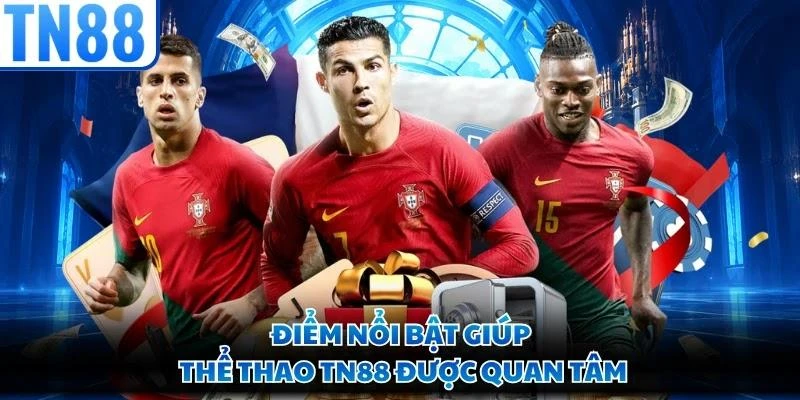 Điểm nổi bật giúp thể thao TN88 được quan tâm