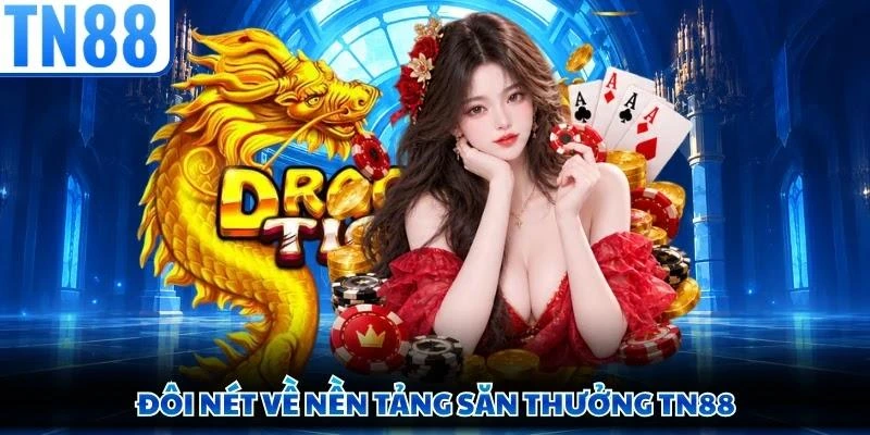 Đôi nét về nền tảng săn thưởng TN88