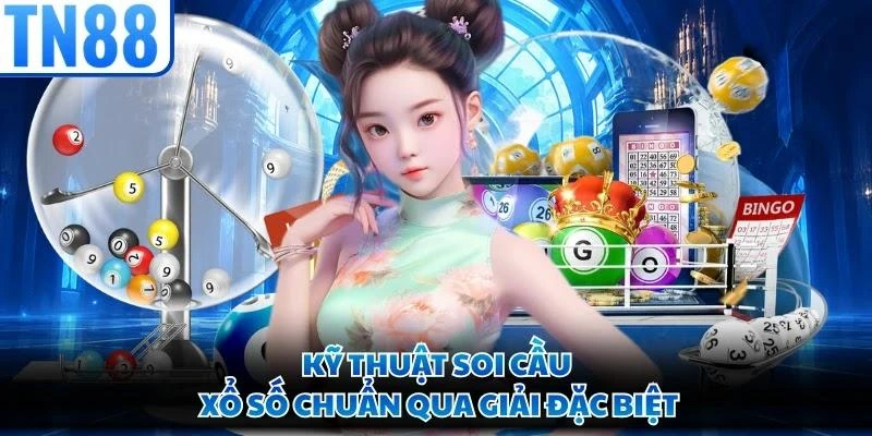 Kỹ thuật soi cầu xổ số chuẩn qua giải đặc biệt