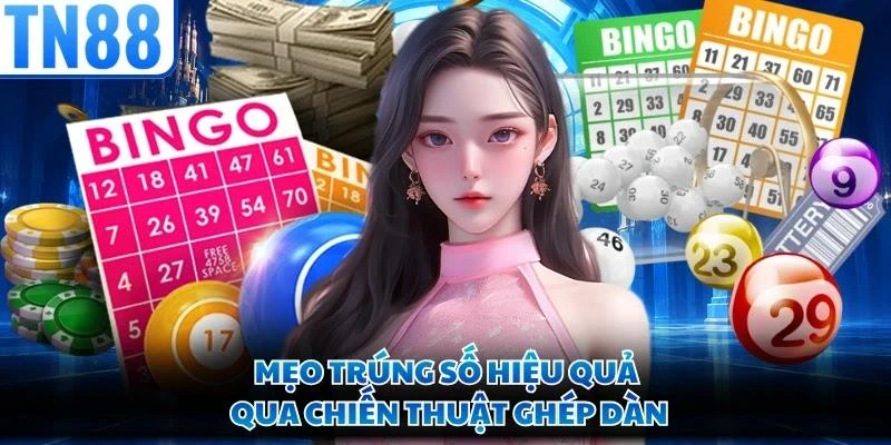 Mẹo trúng số hiệu quả qua chiến thuật ghép dàn