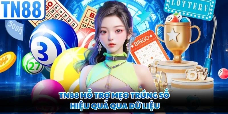TN88 hỗ trợ mẹo trúng số hiệu quả qua dữ liệu
