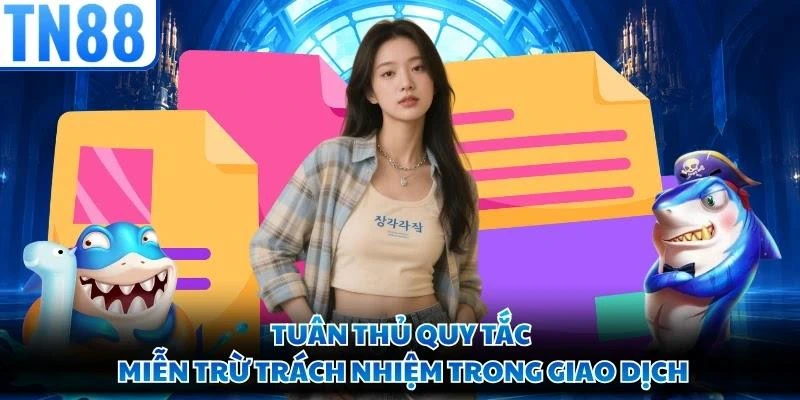 Tuân thủ quy tắc miễn trừ trách nhiệm trong giao dịch